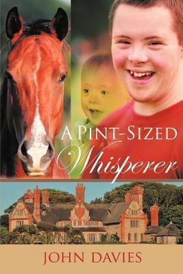 A Pint-Sized Whisperer - John Davies - cover