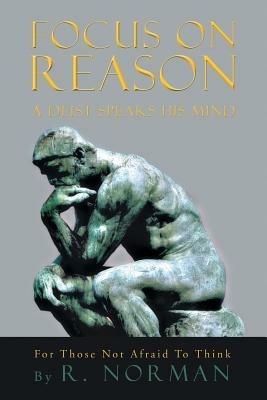 Focus on Reason: A Deist Speaks His Mind - Richard Norman - cover