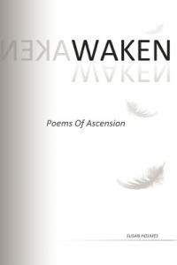 Waken: Poems of Ascension - Susan Holmes - cover