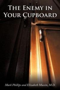 The Enemy in Your Cupboard - Mark Phillips,Elizabeth Mussin M.D. - cover