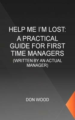 Help Me! (I'm Lost.): Written by an Actual Manager - DON WOOD - cover