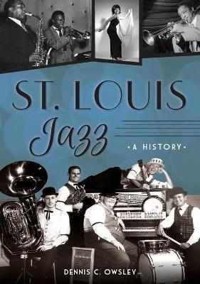 St. Louis Jazz: A History - Dennis C. Owsley - cover