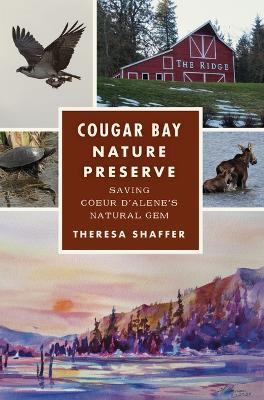 Cougar Bay Nature Preserve: Saving Coeur d'Alene's Natural Gem - Theresa Shaffer - cover