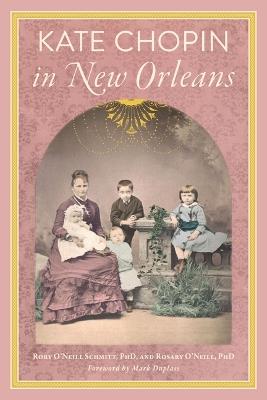 Kate Chopin in New Orleans - O'Neill,O'Neill Schmitt - cover