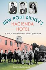 New Port Richey's Hacienda Hotel: A Haven for Silent Screen Stars, Literati & Sports Legends