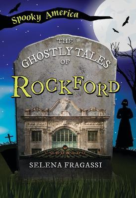 The Ghostly Tales of Rockford - Selena Fragassi - cover