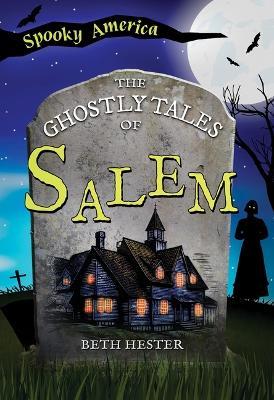 The Ghostly Tales of Salem - Beth Hester - cover