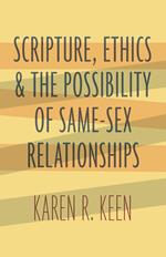 Scripture, Ethics, and the Possibility of Same-Sex Relationships