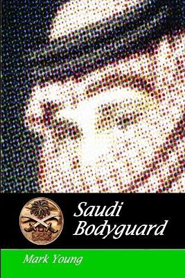 Saudi Bodyguard - Mark Young - cover