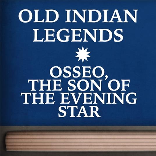 Osseo, the Son of the Evening Star