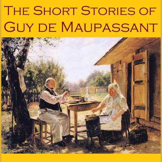 Short Stories of Guy de Maupassant, The