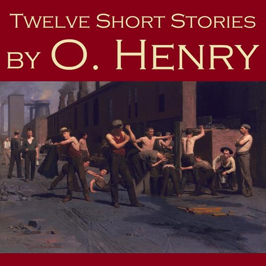 Twelve Short Stories by O. Henry