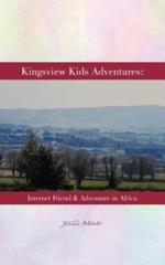 Kingsview Kids Adventures: Internet Friend & Adventure in Africa