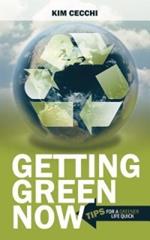 Getting Green Now: Tips For A Greener Life Quick