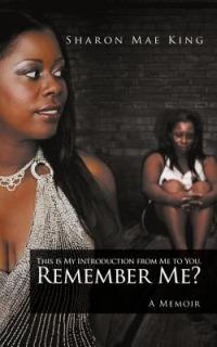 This is My Introduction from Me to You. Remember Me?: A Memoir - Sharon Mae King - cover