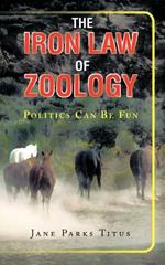 The Iron Law Of Zoology: Politics Can be Fun