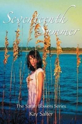 Seventeenth Summer: The Sarah Bowers Series - Kay Salter - cover