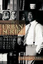 The Urban Script: Laugh Now, Cry Later