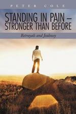 Standing in Pain - Stronger Than Before: Betrayals and Jealousy