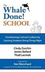 The Whale Done School: Transforming A School's Culture by Catching Students Doing Things Right