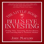 The Little Book of Bull's Eye Investing