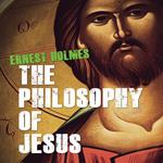 The Philosophy of Jesus