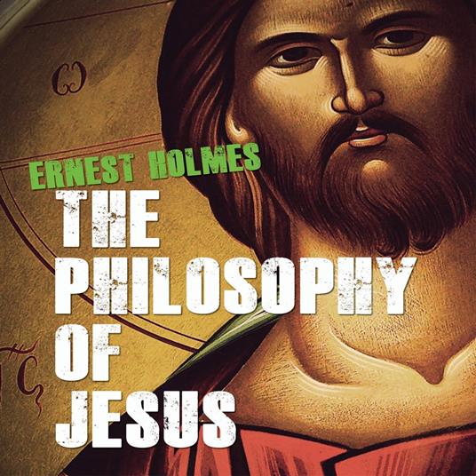 The Philosophy of Jesus