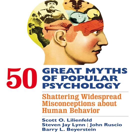 50 Great Myths of Popular Psychology