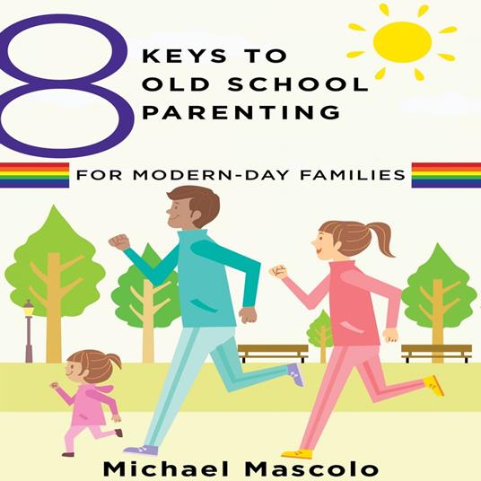 8 Keys to Old School Parenting for Modern-Day Families