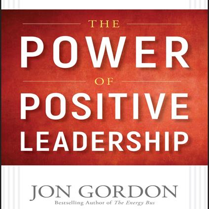 The Power of Positive Leadership