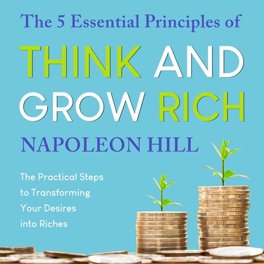 The 5 Essential Principles of Think and Grow Rich