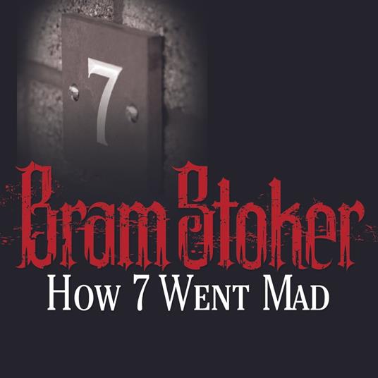 How 7 Went Mad - Stoker, Bram - Audiolibro in inglese | IBS