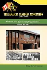 The Jamaican-Canadian Association (1962-2012): Portrait of a Community Organization (Warts and All)