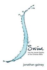 Swim: Into the Jewish Depths of the Christian Bible