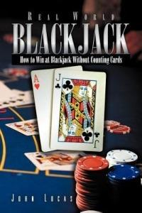 Real Word Blackjack: How to Win at Blackjack Without Counting Cards - John Lucas - cover