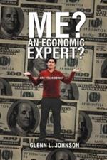 Me? An Economic Expert?: Are You Kidding?!