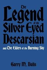 The Legend of the Silver Eyed Descarsian: And the Elders of the Burning Sky