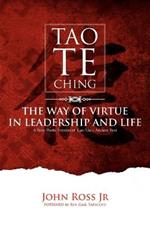 Tao-Te-Ching: The Way of Virtue in Leadrship and Life