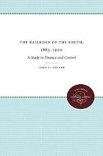 The Railroads of the South, 1865-1900: A Study in Finance and Control