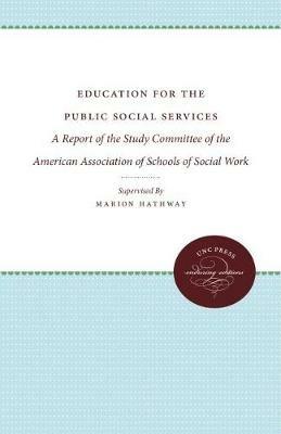 Education for the Public Social Services: A Report of the Study Committee of the American Association of Schools of Social Work - cover