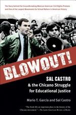 Blowout!: Sal Castro and the Chicano Struggle for Educational Justice