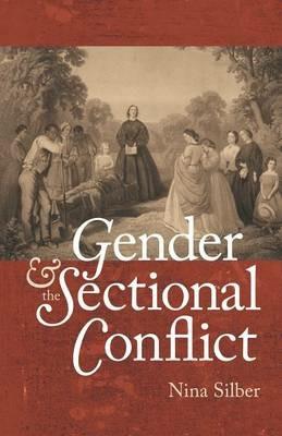 Gender and the Sectional Conflict - Nina Silber - cover