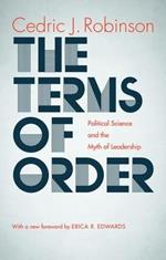 The Terms of Order: Political Science and the Myth of Leadership