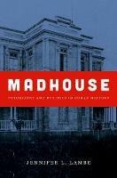 Madhouse: Psychiatry and Politics in Cuban History