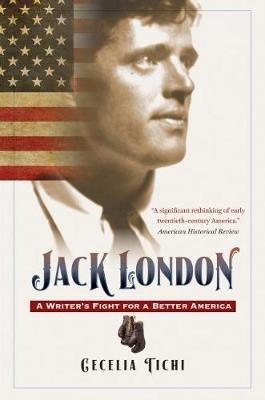 Jack London: A Writer's Fight for a Better America - Cecelia Tichi - cover