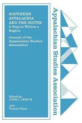Journal of the Appalachian Studies Association, Volume 3, 1991: Southern Appalachia and the South: A Region Within a Region - cover