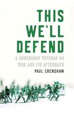 This We'll Defend: A Noncombat Veteran on War and Its Aftermath