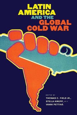 Latin America and the Global Cold War - cover