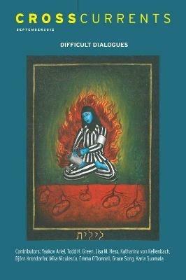 Crosscurrents: Difficult Dialogues--Explorations at the Intersection of Religious Pluralism and Christian-Jewish Dialogue: Volume 62, Number 3, September 2012 - cover