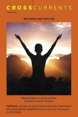 Crosscurrents: Religion and Healing: Volume 60, Number 2, June 2010 - cover